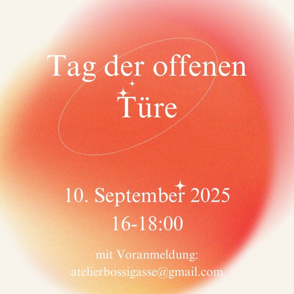 r offenen Türe im Atelier Bossigasse! Am 10. September von 16-18:00, bitte mit Voranmeldung: atelierbossigasse@gmail.com